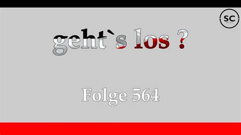 Geht S Los Folge 564