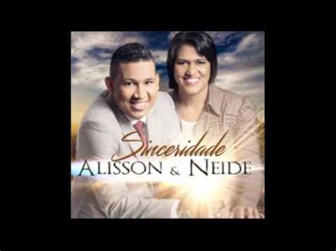 Sinceridade Letra Alisson E Neide - Alisson e Neide - Letras de Sinceridade | Musixmatch