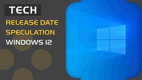 Windows 12 release date speculation - when could it launch?