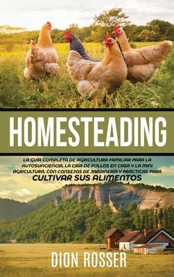 Homesteading La Gu A Completa De Agricultura Familiar Para La