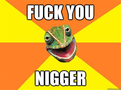 Fuck You Nigger Karma Chameleon Quickmeme