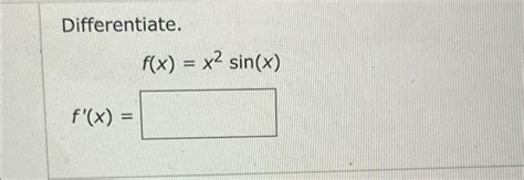 Solved Differentiate F X X2 Sin X F X