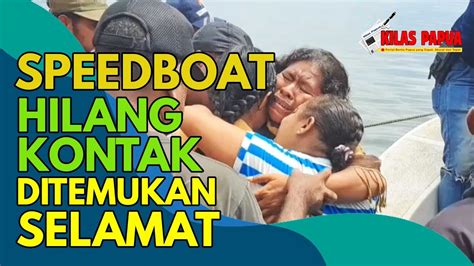 Ini Fakta Pencarian Speedboat Yang Hilang Kontak Hingga Kembali