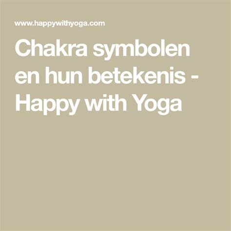 Chakra Symbolen En Hun Betekenis Happy With Yoga Chakra Yoga Chakras