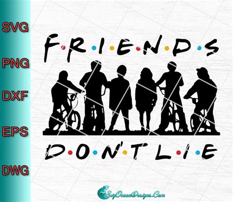 Stranger Things Friends Don T Lie Svg Png Eps Dxf Stranger Things The Worst Witch Stranger