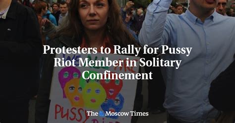 Protesters To Rally For Pussy Riot Member In Solitary Confinement