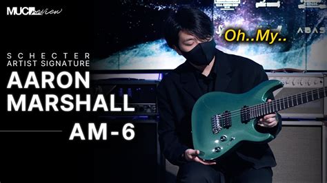 Schecter Guitar Research Aaron Marshall Signature Am Mucl Review