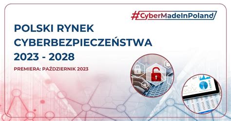 Raport Polski rynek cyberbezpieczeństwa 2023 2028 Instytut