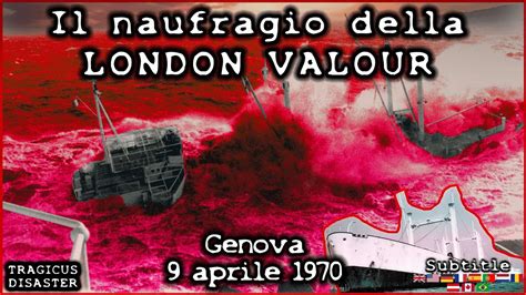 Il Naufragio Della London Valour Genova Aprile N Td Nave