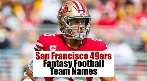 San Francisco 49ers Fantasy Football Team Names 2022 Athlon Sports