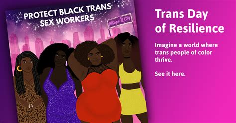 Protect Black Trans Sex Workers TDOR Honoring Trans Lives Dreaming Of Trans Freedom