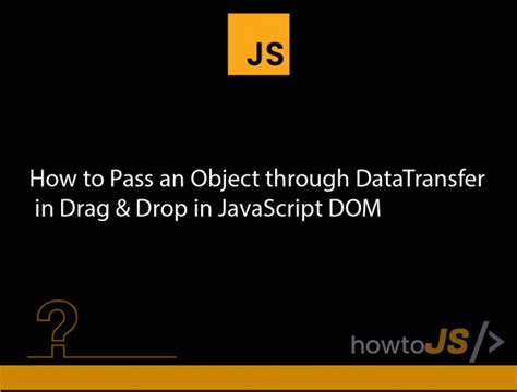 How To Pass An Object Through DataTransfer In Drag Drop In JavaScript