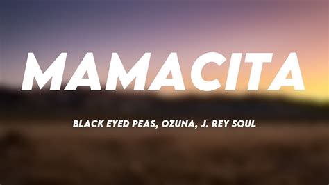 Mamacita Black Eyed Peas Ozuna J Rey Soul Lyric Version 🎁 Youtube