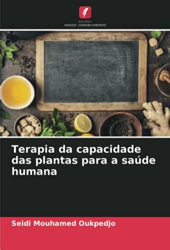 Terapia da capacidade das plantas para a saúde humana by Seidi Mouhamed