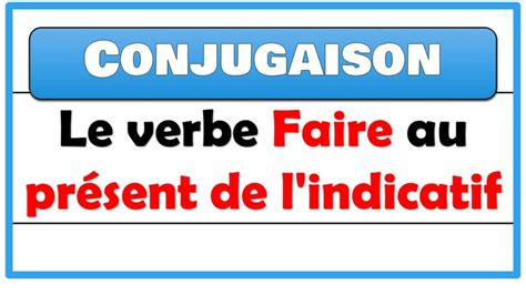 Le Verbe Faire Au Présent De Lindicatif Verbe Faire Au Present