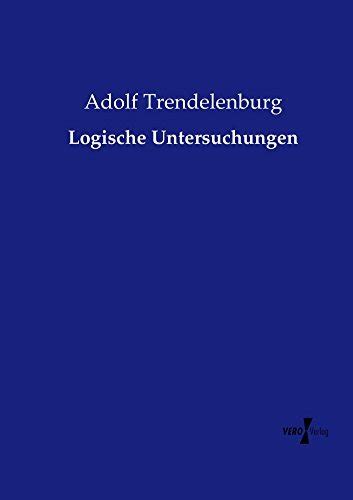 Logische Untersuchungen By Friedrich Adolf Trendelenburg Goodreads