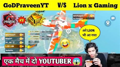 Godpraveenyt Vs Lionxgaming Intense Fight Lionxgaming And Godtusharop