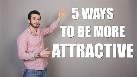 Attractive Ways Scientific Ways To Be More Attractive