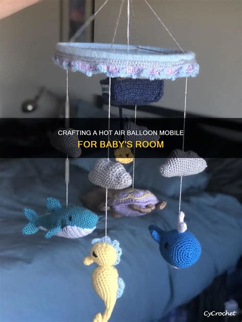 Crafting A Hot Air Balloon Mobile For Baby S Room Cycrochet