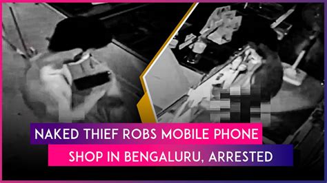 Bengaluru Naked Man Steals Phones Worth INR Lakh From Mobile Shop