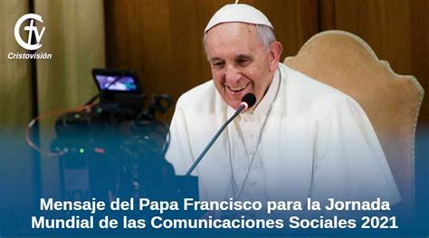 Mensaje Del Papa Para La Jornada Mundial De Las Comunicaciones