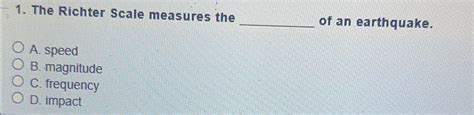 Solved The Richter Scale Measures The Of An Earthquake A Chegg