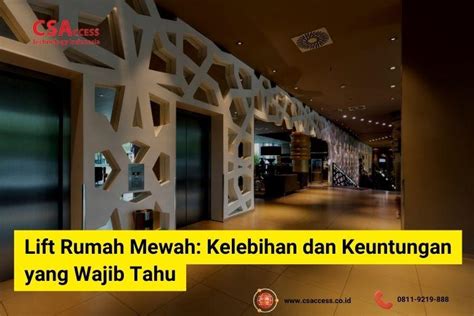 Lift Rumah Mewah Kelebihan Dan Keuntungan Yang Wajib Tahu