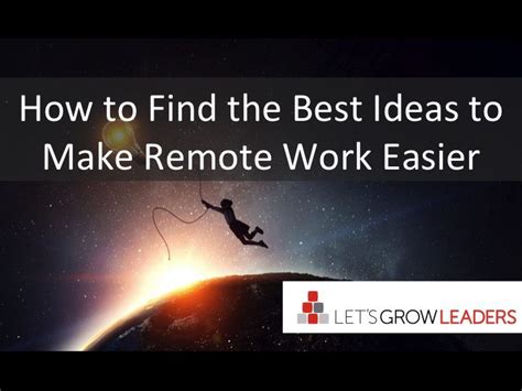 find   ideas   remote work easier lets grow leaders