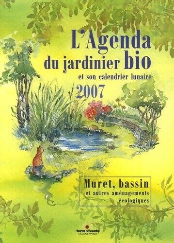 L Agenda Du Jardinier Bio Et Son Calendrier Lunaire 2007 Lapouge