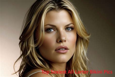 Top Sexiest Ali Larter Bikini Pics Rookbrand