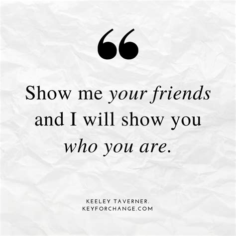 The Adage Goes Show Me Your Friends And I Will Show You Who You Are