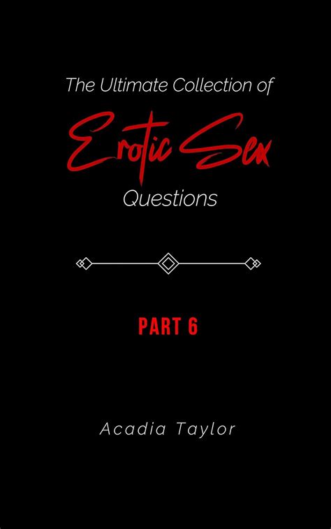 Amazon The Ultimate Collection Of Erotic Sex Questions Part The Ultimate Collection Of