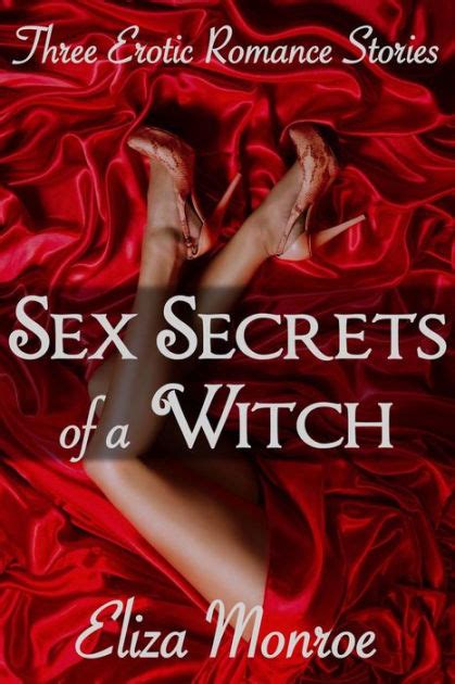 Sex Secrets Of A Witch Collection Sex Secrets Of A Witch Erotic Romance By Eliza Monroe