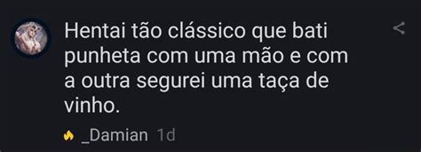 Hentai tão clássico que bati punheta uma mão e a outra segurei uma taça de vinho iFunny