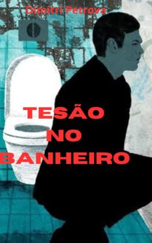 Tesão no banheiro Contos eróticos gay tema de banheiro eBook Resumo Ler Online e PDF