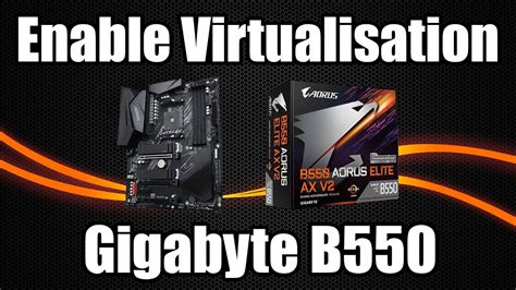 How To Enable Virtualisation On The Gigabyte B Aorus Elite Ax V