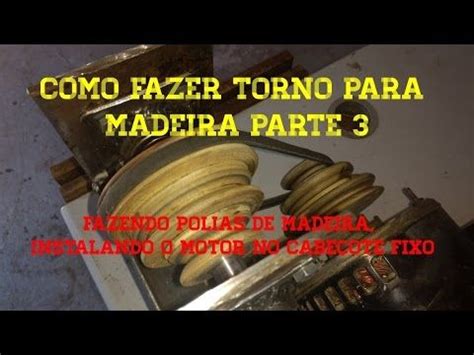 polia de madeira torno caseiro e instalação do motor parte 3 Homemade