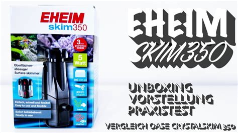 Eheim Skim 350 Unboxing Vorstellung Vergleich Mit Dem Oase