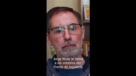 El Socialista Jorge Rivas Convoca A Los Votantes Del Frente De