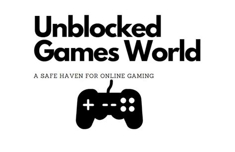 unblocked games world  safe haven   gaming