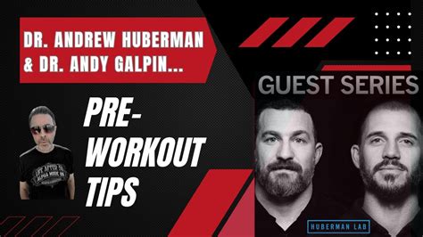 Dr Andrew Huberman Dr Andy Galpin Pre Workout Tips Improve Your