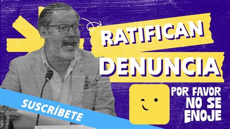 Ratifican Denuncia Por Favor No Se Enoje De Noviembre Youtube