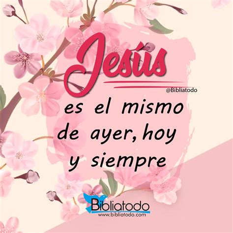 Jesús es el mismo de ayer hoy y siempre IMAGENES CRISTIANAS