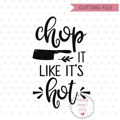 Chop It Like It S Hot Svg Kitchen Saying Svg Kitchen Etsy