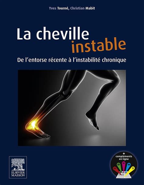 La cheville instable De l entorse récente à l instabilité chronique