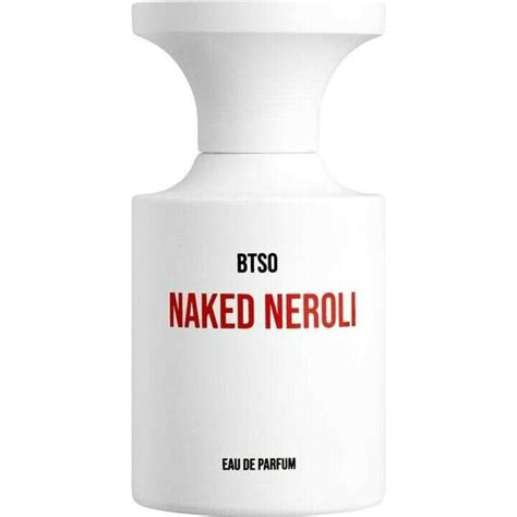 Naked Neroli By Borntostandout Reviews Perfume Facts