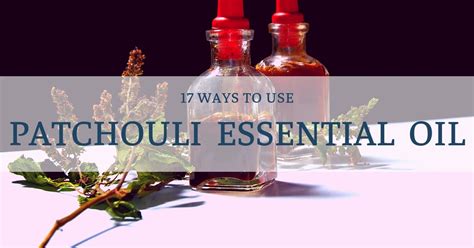 17 Best Patchouli Essential Oil Uses Powerful Effective Ways To Use