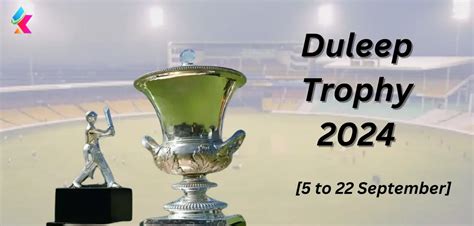 Duleep Trophy 2024 Full Schedule Squads Match Timings And Venue Details