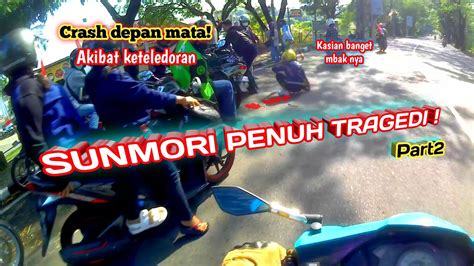 Motovlog Sunmori Penuh Tragedi Part Kecelakaan Lalu Lintas Akibat