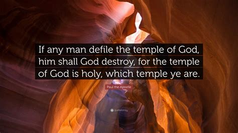 Paul The Apostle Quote If Any Man Defile The Temple Of God Him Shall